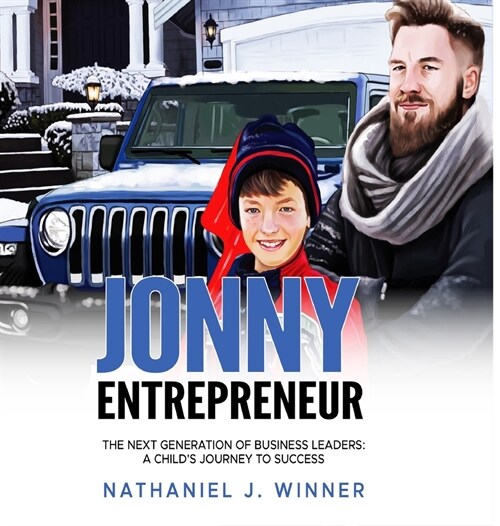 Jonny Entrepreneur: The Next Generation Of Business Leaders; A Childs Journey To Success (Hardcover)
