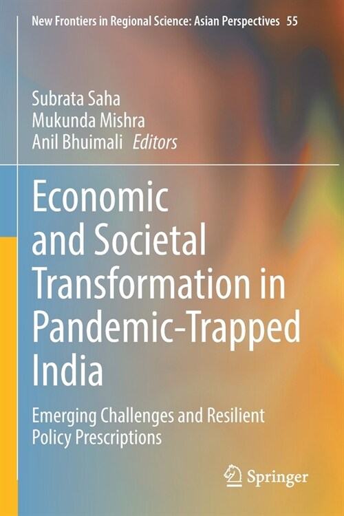 Economic and Societal Transformation in Pandemic-Trapped India: Emerging Challenges and Resilient Policy Prescriptions (Paperback, 2022)