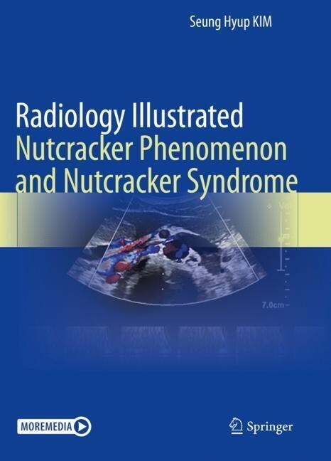 Radiology Illustrated: Nutcracker Phenomenon and Nutcracker Syndrome (Paperback, 2022)