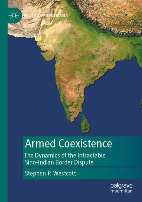 Armed Coexistence: The Dynamics of the Intractable Sino-Indian Border Dispute (Paperback, 2022)