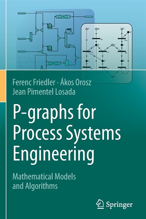 P-Graphs for Process Systems Engineering: Mathematical Models and Algorithms (Paperback, 2022)