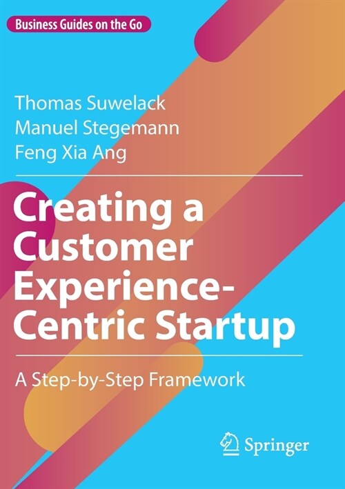 Creating a Customer Experience-Centric Startup: A Step-By-Step Framework (Paperback, 2022)