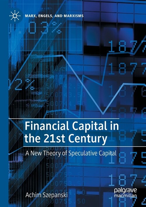 Financial Capital in the 21st Century: A New Theory of Speculative Capital (Paperback, 2022)