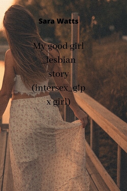 My good girl __ lesbian story (intersex_g!p x girl) (Paperback)