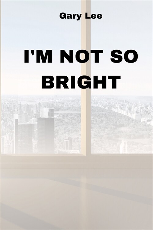 Im Not So Bright (Paperback)