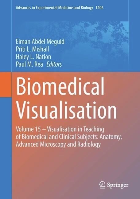 Biomedical Visualisation: Volume 15 ‒ Visualisation in Teaching of Biomedical and Clinical Subjects: Anatomy, Advanced Microscopy and Radi (Hardcover, 2023)