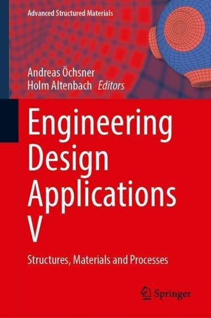 Engineering Design Applications V: Structures, Materials and Processes (Hardcover, 2023)