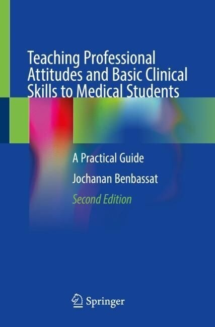 Teaching Professional Attitudes and Basic Clinical Skills to Medical Students: A Practical Guide (Paperback, 2, 2023)