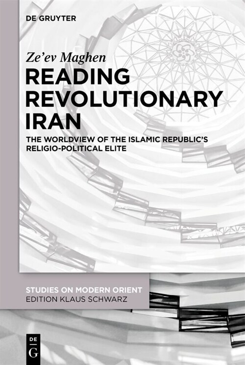 Reading Revolutionary Iran: The Worldview of the Islamic Republics Religio-Political Elite (Hardcover)
