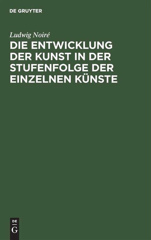 Die Entwicklung der Kunst in der Stufenfolge der einzelnen K?ste (Hardcover, Reprint 2022)