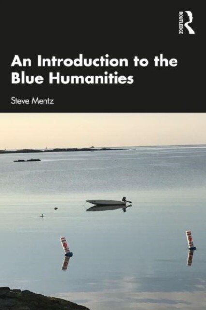An Introduction to the Blue Humanities (Paperback, 1)