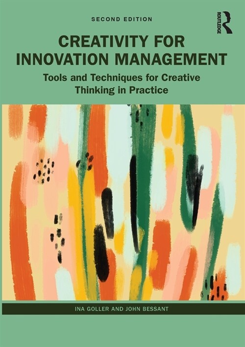 Creativity for Innovation Management : Tools and Techniques for Creative Thinking in Practice (Paperback, 2 ed)