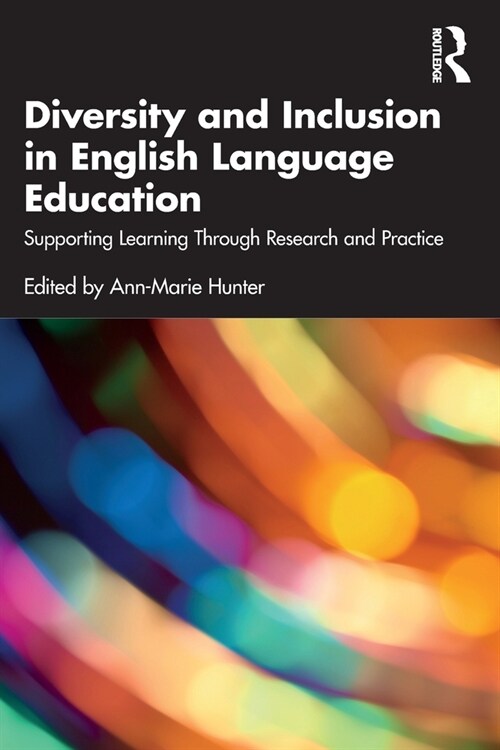 Diversity and Inclusion in English Language Education : Supporting Learning Through Research and Practice (Paperback)