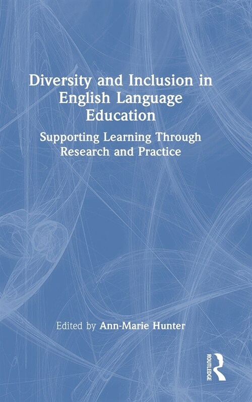 Diversity and Inclusion in English Language Education : Supporting Learning Through Research and Practice (Hardcover)