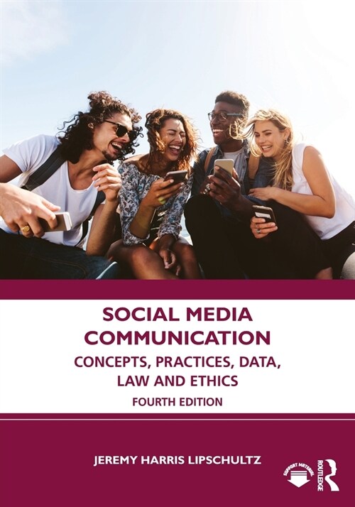 Social Media Communication : Concepts, Practices, Data, Law and Ethics (Paperback, 4 ed)