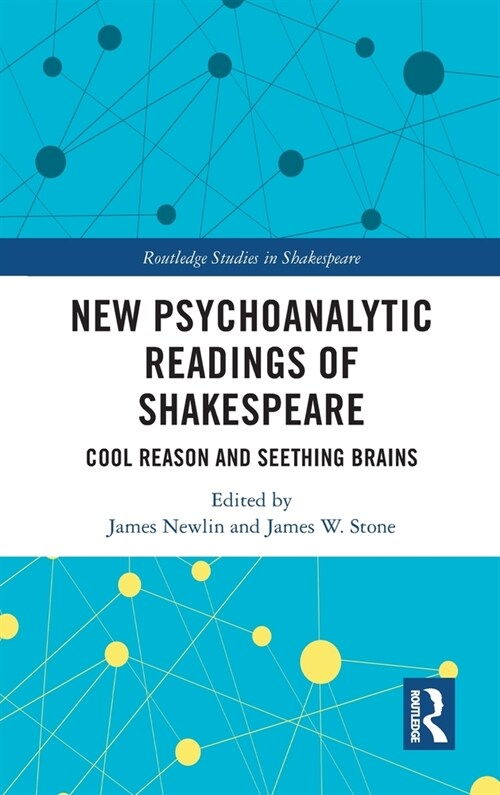 New Psychoanalytic Readings of Shakespeare : Cool Reason and Seething Brains (Hardcover)