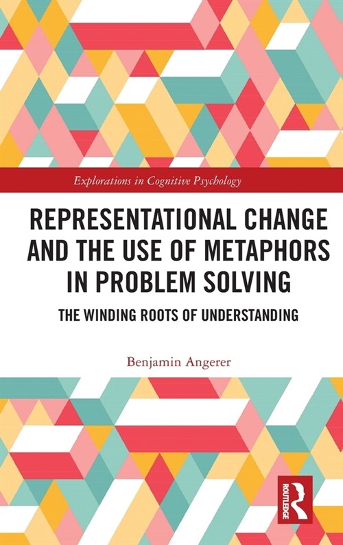 Representational Change and the Use of Metaphors in Problem Solving : The Winding Roots of Understanding (Hardcover)