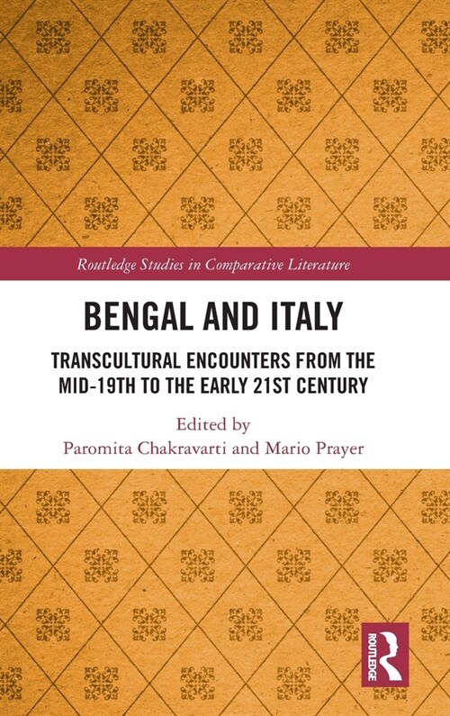 Bengal and Italy : Transcultural Encounters from the Mid-19th to the Early 21st Century (Hardcover)