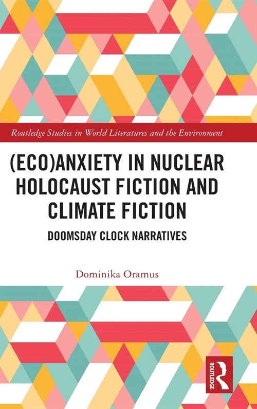 (Eco)Anxiety in Nuclear Holocaust Fiction and Climate Fiction : Doomsday Clock Narratives (Hardcover)