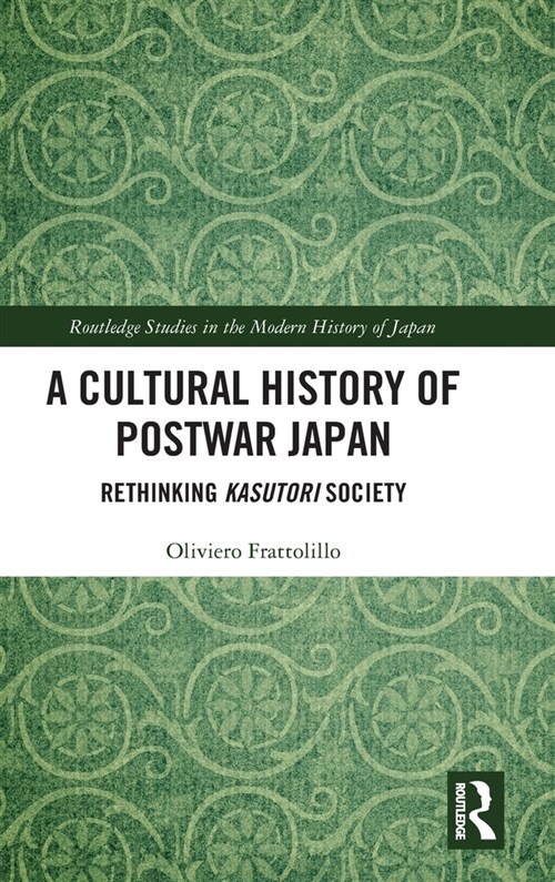 A Cultural History of Postwar Japan : Rethinking Kasutori Society (Hardcover)