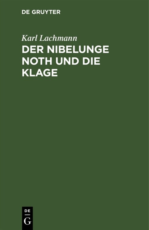 Der Nibelunge Noth Und Die Klage: Nach Der 훜testen ?erlieferung (Hardcover, 5. Abdruck, Rep)