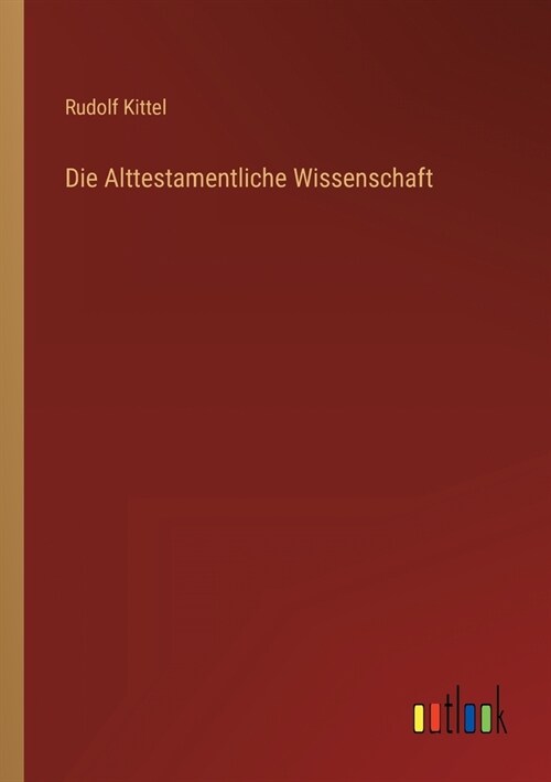 Die Alttestamentliche Wissenschaft (Paperback)