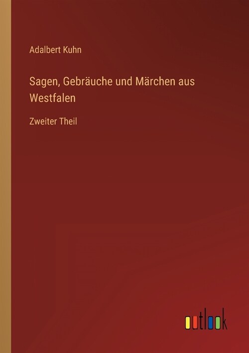 Sagen, Gebr?che und M?chen aus Westfalen: Zweiter Theil (Paperback)