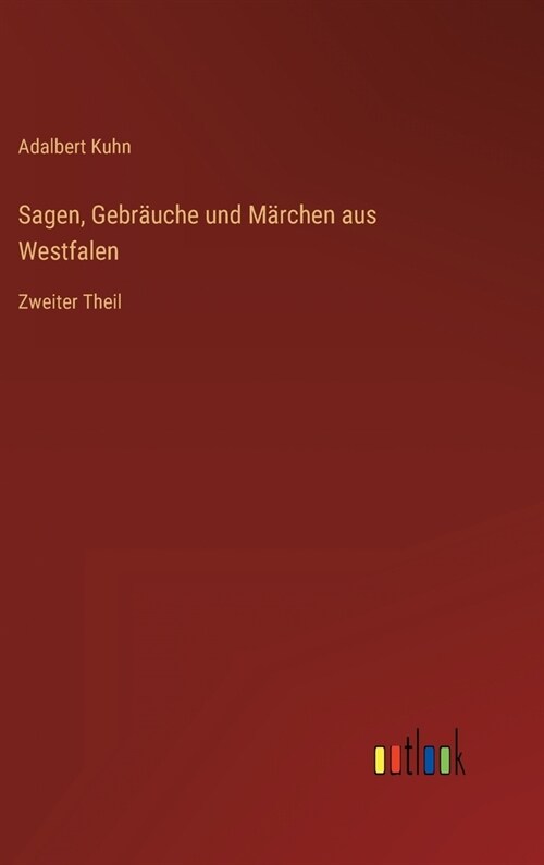 Sagen, Gebr?che und M?chen aus Westfalen: Zweiter Theil (Hardcover)