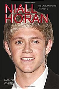 Niall Horan : The Unauthorized Biography (Hardcover)