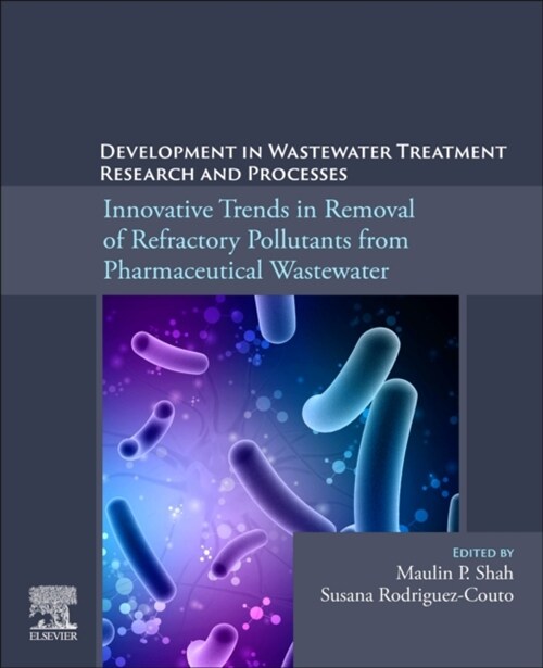 Development in Wastewater Treatment Research and Processes: Innovative Trends in Removal of Refractory Pollutants from Pharmaceutical Wastewater (Paperback)