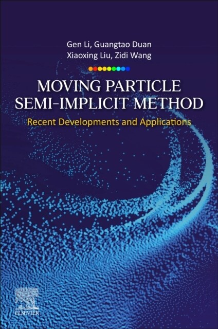 Moving Particle Semi-Implicit Method: Recent Developments and Applications (Paperback)