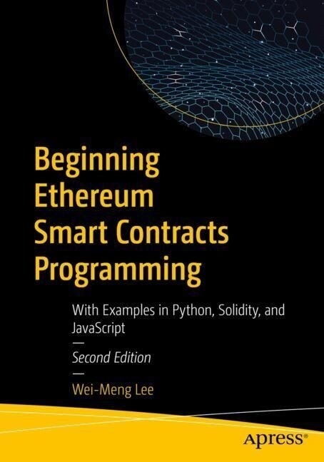 Beginning Ethereum Smart Contracts Programming: With Examples in Python, Solidity, and JavaScript (Paperback, 2)