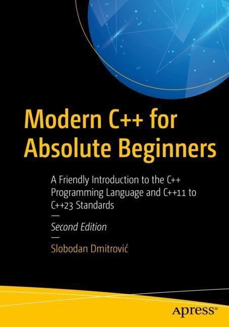 Modern C++ for Absolute Beginners: A Friendly Introduction to the C++ Programming Language and C++11 to C++23 Standards (Paperback, 2)