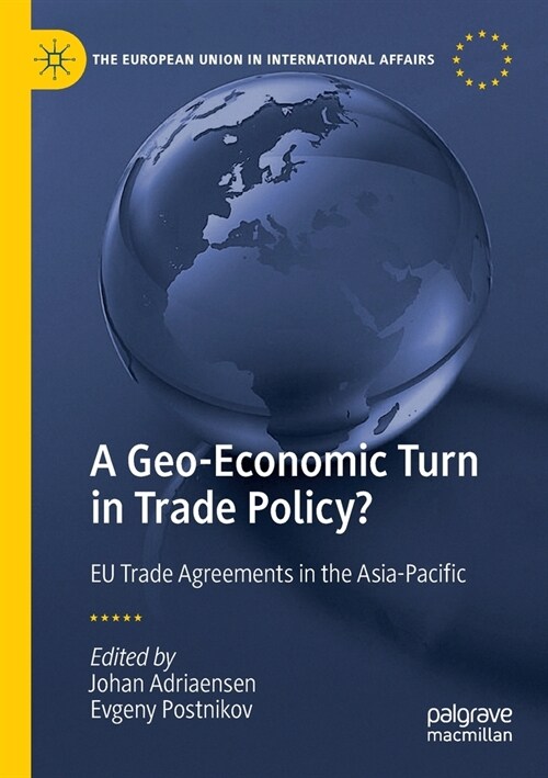 A Geo-Economic Turn in Trade Policy?: Eu Trade Agreements in the Asia-Pacific (Paperback, 2022)