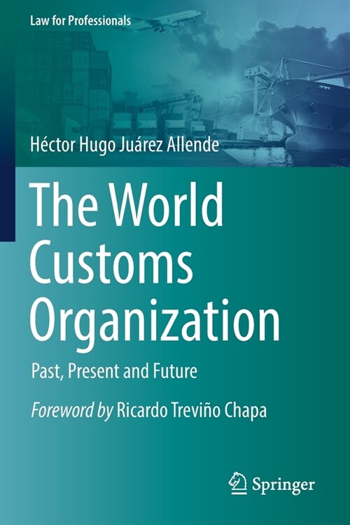 The World Customs Organization: Past, Present and Future (Paperback, 2022)