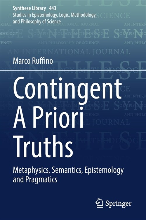 Contingent a Priori Truths: Metaphysics, Semantics, Epistemology and Pragmatics (Paperback, 2022)
