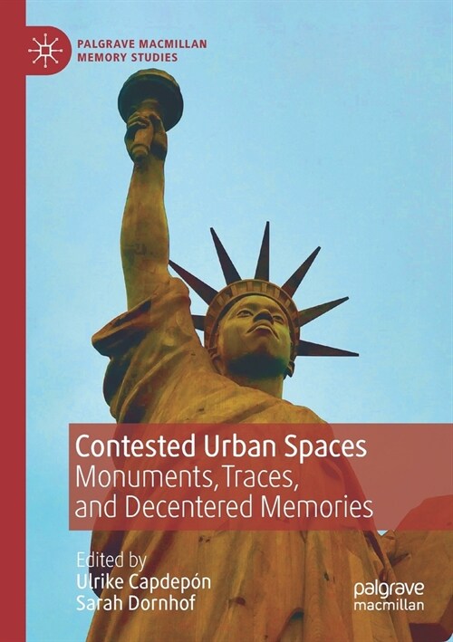 Contested Urban Spaces: Monuments, Traces, and Decentered Memories (Paperback, 2022)
