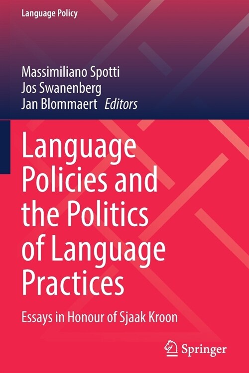 Language Policies and the Politics of Language Practices: Essays in Honour of Sjaak Kroon (Paperback, 2021)