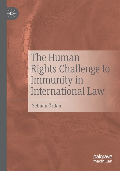 The Human Rights Challenge to Immunity in International Law (Paperback)