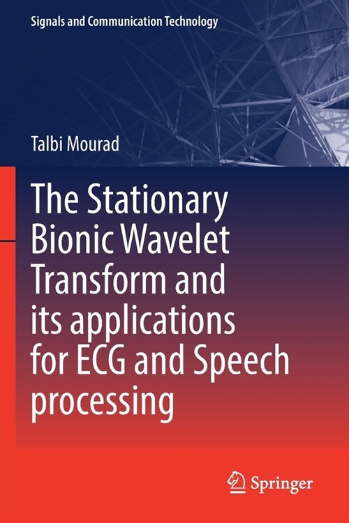 The Stationary Bionic Wavelet Transform and its Applications for ECG and Speech Processing (Paperback)