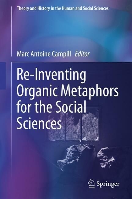 Re-Inventing Organic Metaphors for the Social Sciences (Hardcover)