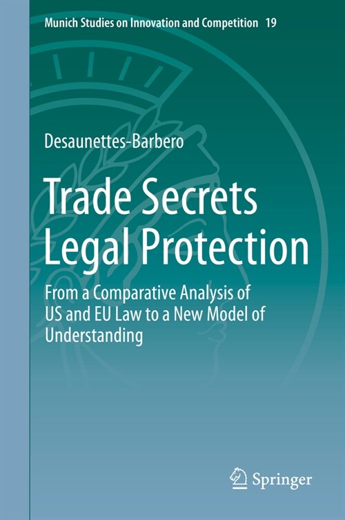 Trade Secrets Legal Protection: From a Comparative Analysis of Us and Eu Law to a New Model of Understanding (Hardcover, 2023)