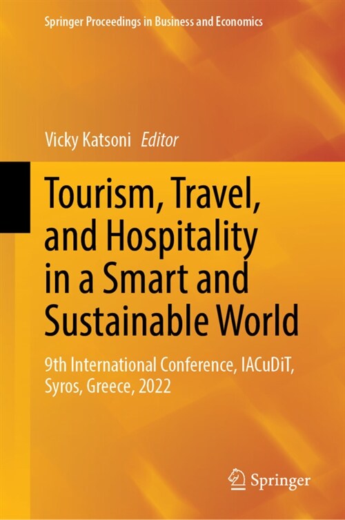 Tourism, Travel, and Hospitality in a Smart and Sustainable World: 9th International Conference, Iacudit, Syros, Greece, 2022 - Vol. 1 (Hardcover, 2023)