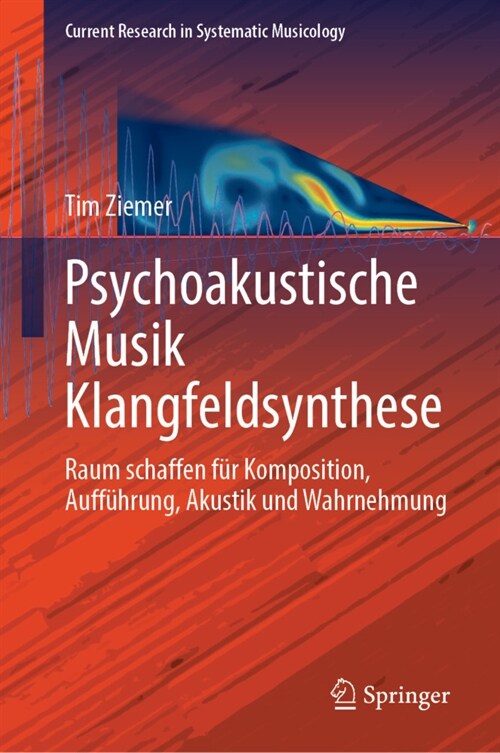 Psychoakustische Schallfeldsynthese F? Musik: Raum Schaffen F? Komposition, Auff?rung, Akustik Und Wahrnehmung (Hardcover, 1. Aufl. 2023)