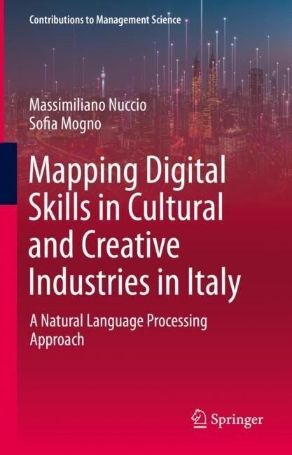 Mapping Digital Skills in Cultural and Creative Industries in Italy: A Natural Language Processing Approach (Hardcover, 2023)