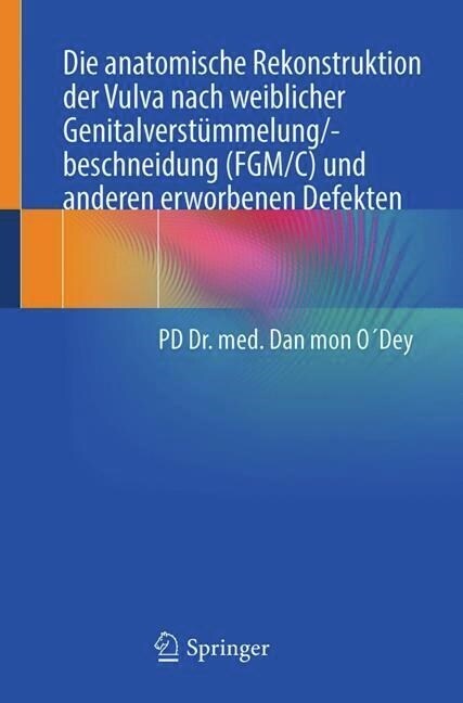 Die Anatomische Rekonstruktion Der Vulva Nach Weiblicher Genitalverst?melung/-Beschneidung (Fgm/C) Und Anderen Erworbenen Defekten (Paperback, 1. Aufl. 2023)