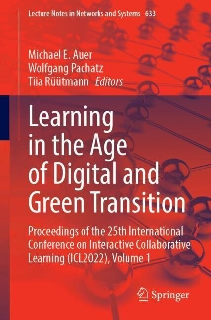 Learning in the Age of Digital and Green Transition: Proceedings of the 25th International Conference on Interactive Collaborative Learning (Icl2022), (Paperback, 2023)