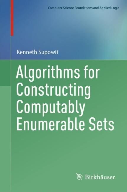 Algorithms for Constructing Computably Enumerable Sets (Hardcover)