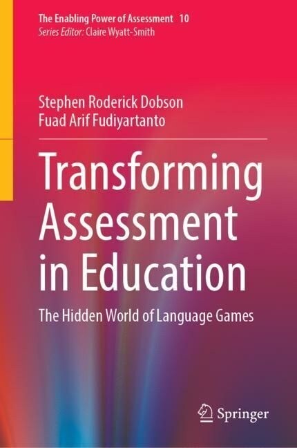 Transforming Assessment in Education: The Hidden World of Language Games (Hardcover, 2023)