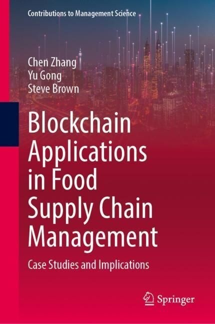 Blockchain Applications in Food Supply Chain Management: Case Studies and Implications (Hardcover, 2023)